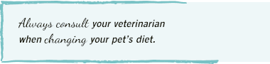 Consult your veterinarian